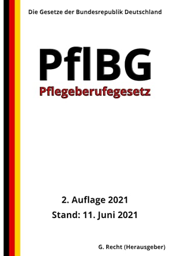 Pflegeberufegesetz - PflBG, 2. Auflage 2021 Pflegeberufegesetz - PflBG, 2. Auflage 2021 von Independently published