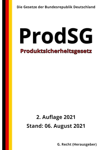 Produktsicherheitsgesetz - ProdSG, 2. Auflage 2021 Produktsicherheitsgesetz - ProdSG, 2. Auflage 2021