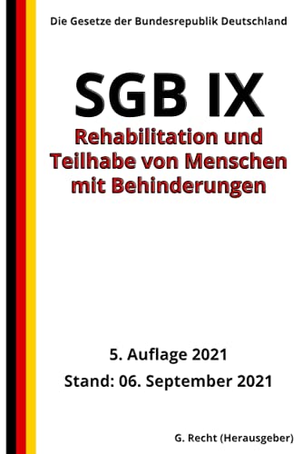 SGB IX - Rehabilitation und Teilhabe von Menschen mit Behinderungen, 5. Auflage 2021 SGB IX - Rehabilitation und Teilhabe von Menschen mit Behinderungen, 5. Auflage 2021 von Independently published