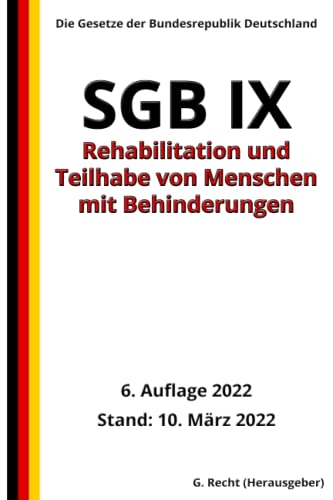 SGB IX - Rehabilitation und Teilhabe von Menschen mit Behinderungen, 6. Auflage 2022: Die Gesetze der Bundesrepublik Deutschland