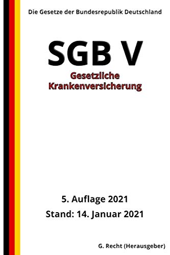 SGB V - Gesetzliche Krankenversicherung, 5. Auflage 2021 von Independently published