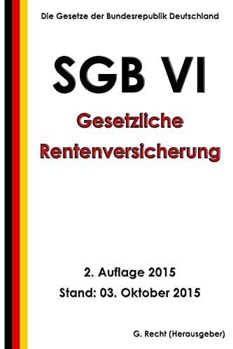 SGB VI - Gesetzliche Rentenversicherung, 2. Auflage 2015 von Createspace Independent Publishing Platform