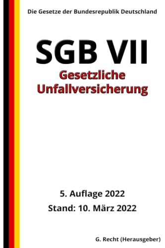 SGB VII - Gesetzliche Unfallversicherung, 5. Auflage 2022: Die Gesetze der Bundesrepublik Deutschland