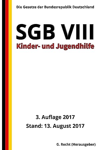 SGB VIII - Kinder- und Jugendhilfe, 3. Auflage 2017 von Createspace Independent Publishing Platform