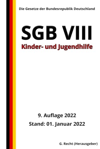 SGB VIII - Kinder- und Jugendhilfe, 9. Auflage 2022: Die Gesetze der Bundesrepublik Deutschland SGB VIII - Kinder- und Jugendhilfe, 9. Auflage 2022: Die Gesetze der Bundesrepublik Deutschland