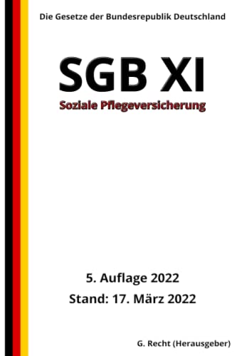SGB XI - Soziale Pflegeversicherung, 5. Auflage 2022: Die Gesetze der Bundesrepublik Deutschland