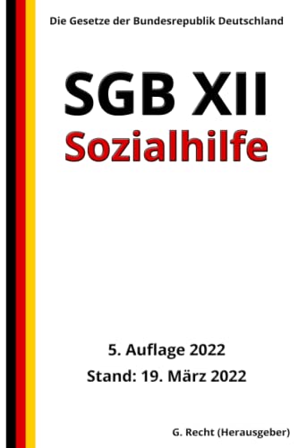 SGB XII - Sozialhilfe, 5. Auflage 2022: Die Gesetze der Bundesrepublik Deutschland SGB XII - Sozialhilfe, 5. Auflage 2022: Die Gesetze der Bundesrepublik Deutschland