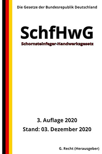 Schornsteinfeger-Handwerksgesetz - SchfHwG, 3. Auflage 2020 von Independently published