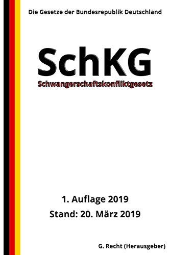 Schwangerschaftskonfliktgesetz - SchKG, 1. Auflage 2019 von Independently Published