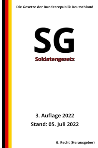 Soldatengesetz - SG, 3. Auflage 2022: Die Gesetze der Bundesrepublik Deutschland