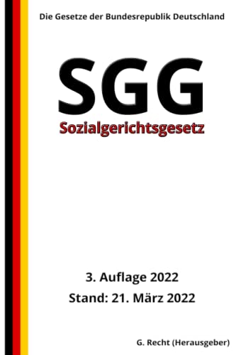 Sozialgerichtsgesetz - SGG, 3. Auflage 2022: Die Gesetze der Bundesrepublik Deutschland von Independently published