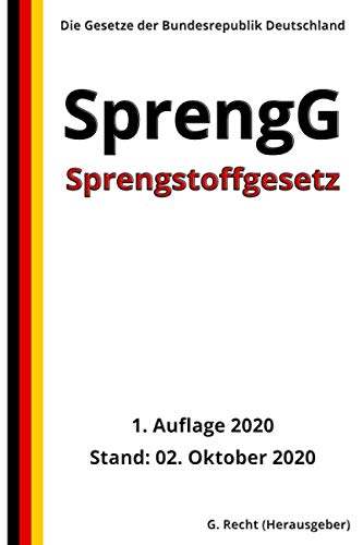 Sprengstoffgesetz - SprengG, 1. Auflage 2020 Sprengstoffgesetz - SprengG, 1. Auflage 2020