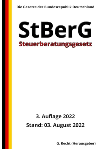 Steuerberatungsgesetz – StBerG, 3. Auflage 2022: Die Gesetze der Bundesrepublik Deutschland von Independently published
