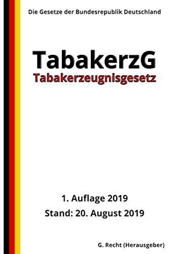 Tabakerzeugnisgesetz - TabakerzG, 1. Auflage 2019