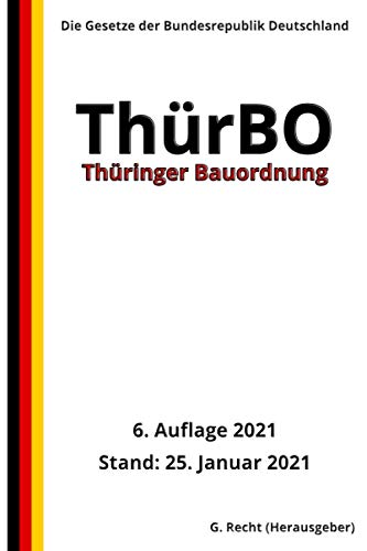 Thüringer Bauordnung (ThürBO), 6. Auflage 2021 von Independently published