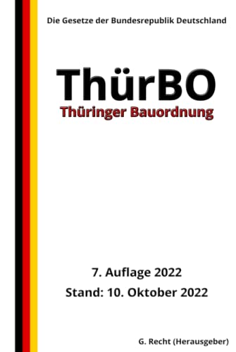 Thüringer Bauordnung (ThürBO), 7. Auflage 2022: Die Gesetze der Bundesrepublik Deutschland