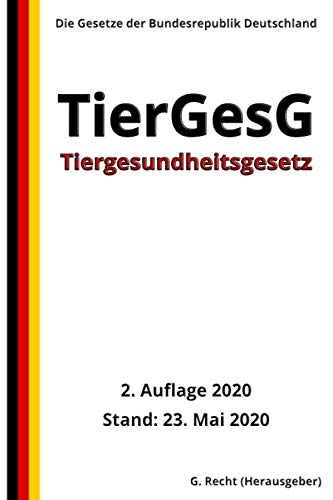Tiergesundheitsgesetz - TierGesG, 2. Auflage 2020 Tiergesundheitsgesetz - TierGesG, 2. Auflage 2020