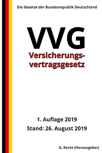 Versicherungsvertragsgesetz - VVG, 1. Auflage 2019 Versicherungsvertragsgesetz - VVG, 1. Auflage 2019 von Independently published
