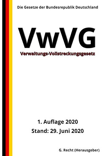 Verwaltungs-Vollstreckungsgesetz (VwVG), 1. Auflage 2020 von Independently published
