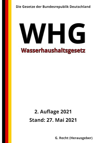 Wasserhaushaltsgesetz - WHG, 2. Auflage 2021 Wasserhaushaltsgesetz - WHG, 2. Auflage 2021