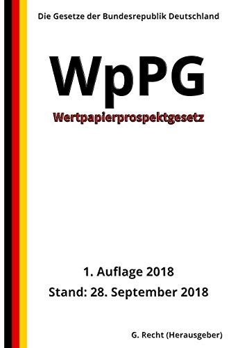 Wertpapierprospektgesetz - WpPG, 1. Auflage 2018 von Independently published