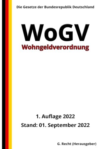 Wohngeldverordnung - WoGV, 1. Auflage 2022: Die Gesetze der Bundesrepublik Deutschland