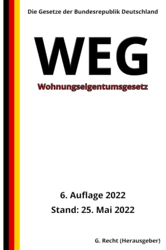 Wohnungseigentumsgesetz - WEG, 6. Auflage 2022: Die Gesetze der Bundesrepublik Deutschland
