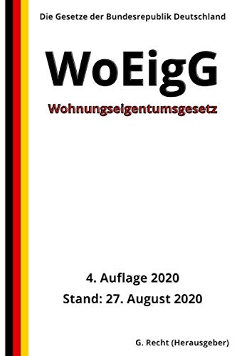 Wohnungseigentumsgesetz - WoEigG, 4. Auflage 2020 Wohnungseigentumsgesetz - WoEigG, 4. Auflage 2020 von Independently published