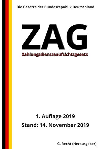 Zahlungsdiensteaufsichtsgesetz - ZAG, 1. Auflage 2019 von Independently published
