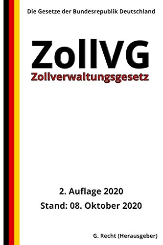 Zollverwaltungsgesetz - ZollVG, 2. Auflage 2020 von Independently published