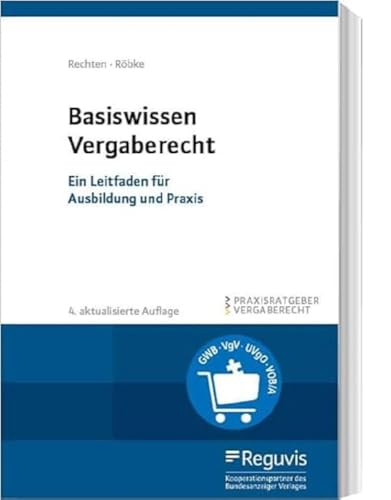 Basiswissen Vergaberecht: Ein Leitfaden für Ausbildung und Praxis von Reguvis Fachmedien GmbH