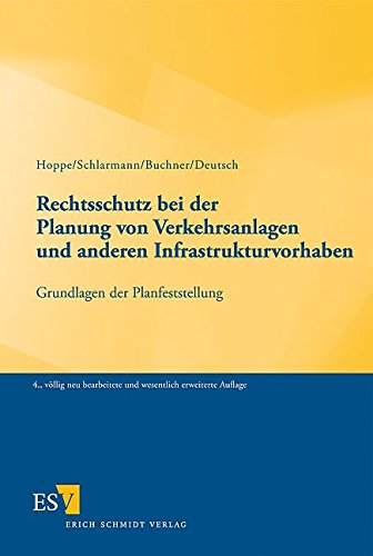 Rechtsschutz bei der Planung von Verkehrsanlagen und anderen Infrastrukturvorhaben: Grundlagen der Planfeststellung von Schmidt, Erich Verlag
