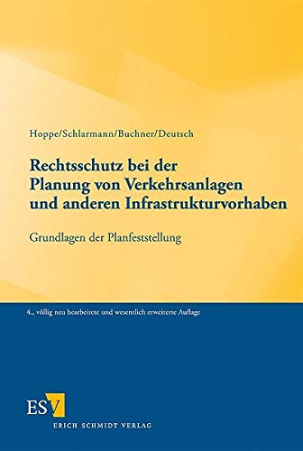 Rechtsschutz bei der Planung von Verkehrsanlagen und anderen Infrastrukturvorhaben: Grundlagen der Planfeststellung von Schmidt, Erich Verlag