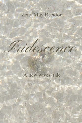 Iridescence: A new wives' tale (North Meridian Press) von North Meridian Press