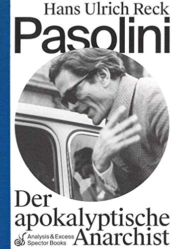 Pasolini – Der apokalyptische Anarchist (Analyse & Exzess)