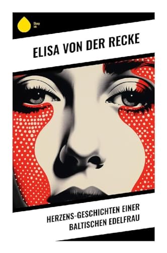 Herzens-Geschichten einer baltischen Edelfrau von Sharp Ink