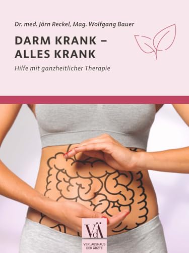 Darm krank – alles krank: Hilfe mit ganzheitlicher Therapie von Verlagshaus der Ärzte