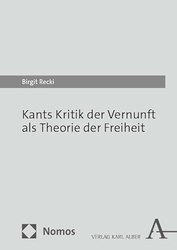 Kants Kritik der Vernunft als Theorie der Freiheit: Ein Parcours