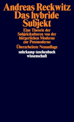 Das hybride Subjekt: Eine Theorie der Subjektkulturen von der bürgerlichen Moderne zur Postmoderne (suhrkamp taschenbuch wissenschaft) von Suhrkamp Verlag AG