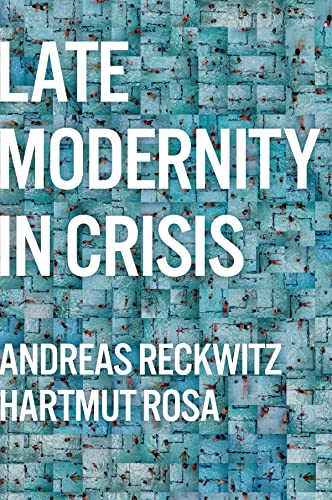 Late Modernity in Crisis: Why We Need a Theory of Society