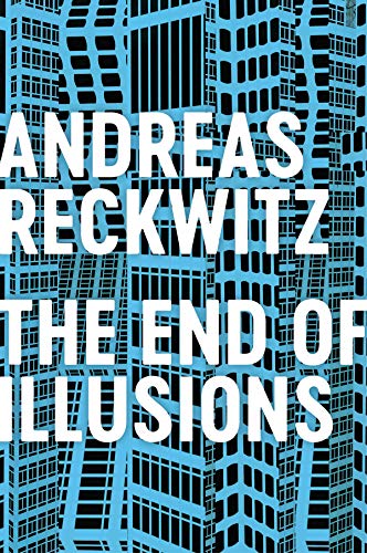 The End of Illusions: Politics, Economy, and Culture in Late Modernity