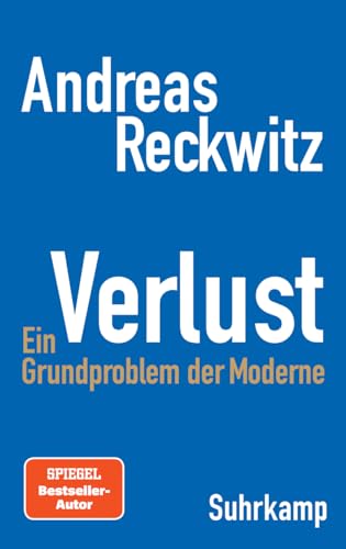 Verlust: Ein Grundproblem der Moderne | Die erste umfassende Studie zum zentralen gesellschaftlichen Thema Verlust von Suhrkamp Verlag AG