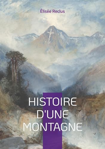 Histoire d'une Montagne: Voyage au coeur des cimes von BoD – Books on Demand – Frankreich