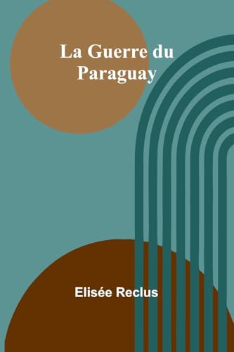 La Guerre du Paraguay La Guerre du Paraguay von Alpha Edition