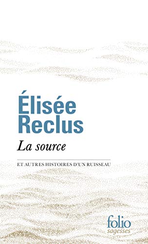 La source et autres histoires d'un ruisseau: Fragments écologiques et poétiques choisis