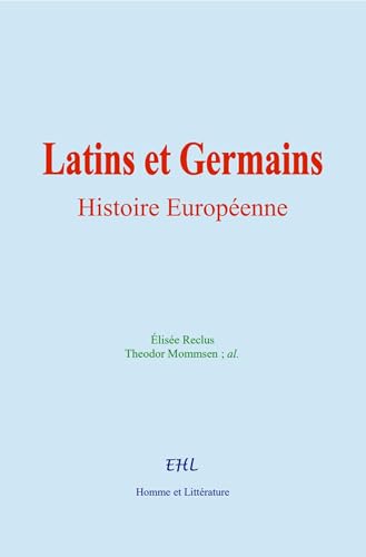 Latins et Germains: Histoire Européenne von Homme et Littérature
