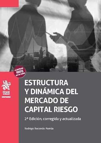 Estructura y dinámica del mercado de capital riesgo 2ª Edición, corregida y actualizada (Empresas) von Editorial Tirant lo Blanch