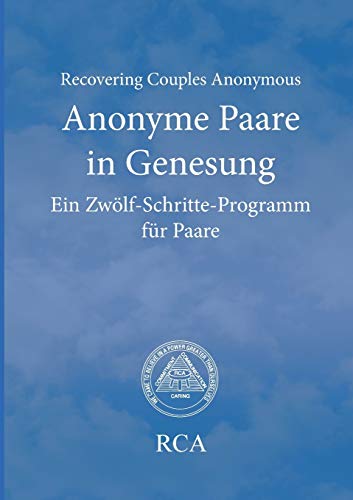 Anonyme Paare in Genesung: Ein Zwölf-Schritte-Programm für Paare (Literatur für Anonyme Paare in Genesung)