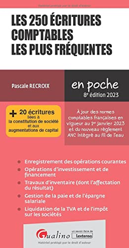 Les 250 écritures comptables les plus fréquentes: + 20 écritures liées à la constitution de société et aux augmentations de capital. À jour des normes ... règlement ANC intégré au fil de l'eau (2023)