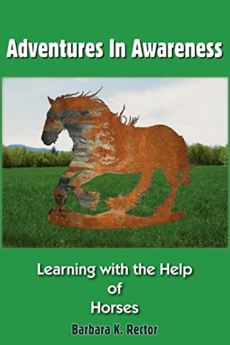 Adventures In Awareness: Learning with the Help of Horses von Authorhouse